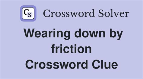 wearing down crossword clue